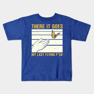 And There It Goes My Last Flying Fuck 2 Kids T-Shirt